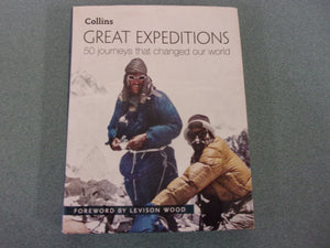 Great Expeditions: 50 Journeys That Changed Our World by Levison Wood, Mark Steward and Alan Greenwood (HC/DJ)