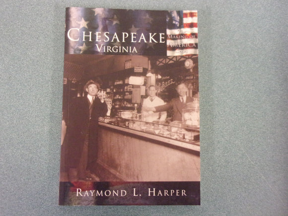 Chesapeake, Virginia: Making of America Series by Raymond L. Harpe (Trade Paperback)