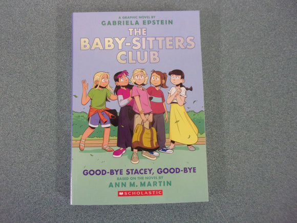 Good-bye Stacey, Good-bye: The Baby-Sitters Club Graphic Novel, Book 11 by Ann M. Martin (Paperback)