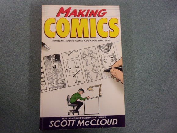 Making Comics: Storytelling Secrets of Comics, Manga and Graphic Novels by Scott McCloud (Paperback)