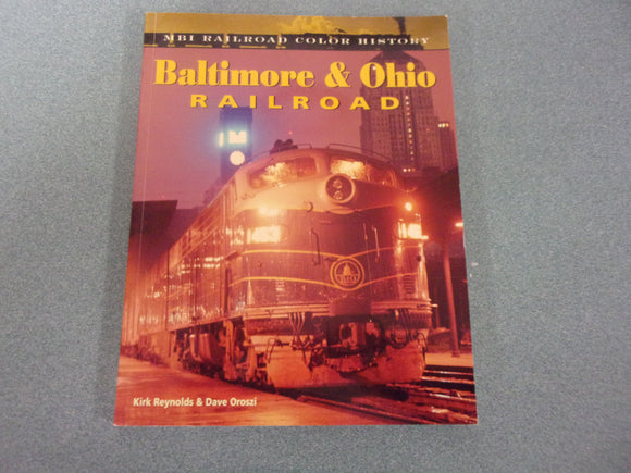 Baltimore & Ohio Railroad: Railroad Color History by Kirk Reynolds and Dave Oroszi (Paperback)