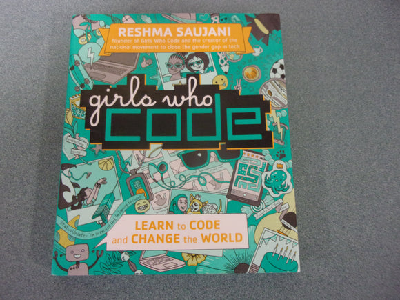 Girls Who Code: Learn to Code and Change the World by Reshma Saujani (HC/DJ)