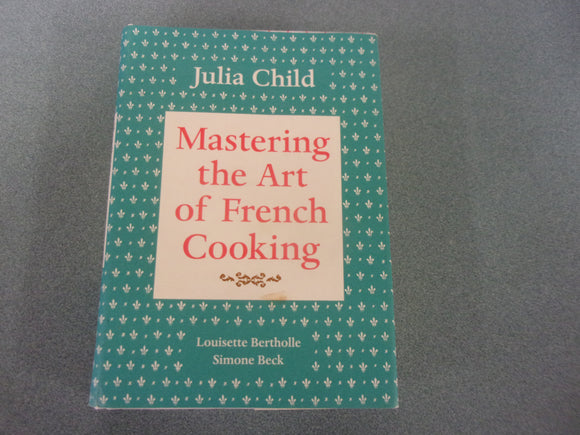 Mastering the Art of French Cooking: 14th Printing, 2009 by Julia Child, Louisette Bertholle, and Simone Beck (HC/DJ)