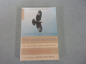 The Wind Masters: The Lives of North American Birds of Prey by Pete Dunne and  David Sibley (Paperback)