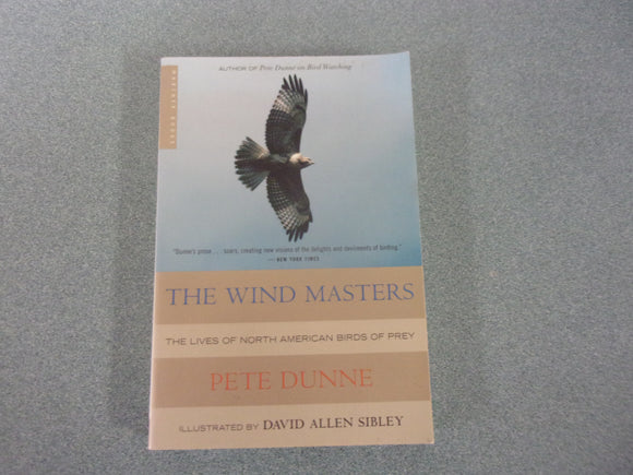 The Wind Masters: The Lives of North American Birds of Prey by Pete Dunne and  David Sibley (Paperback)