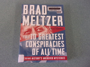The 10 Greatest Conspiracies of All Time: Decoding History's Unsolved Mysteries by Brad Meltzer (Ex-Library Paperback)
