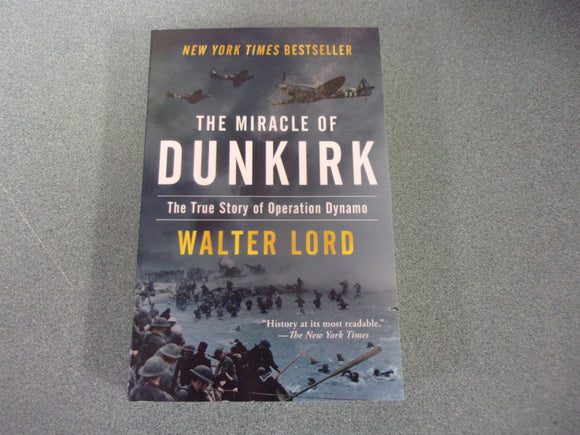 The Miracle of Dunkirk: The True Story of Operation Dynamo by Walter Lord (Ex-Library Trade Paperback)