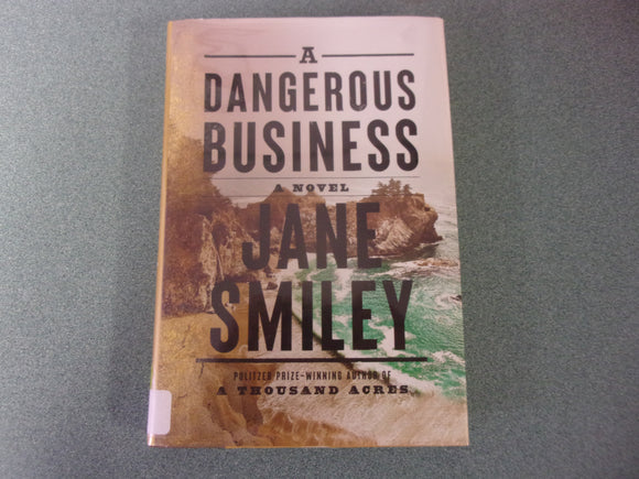 A Dangerous Business by Jane Smiley (Ex-Library HC/DJ) 2022!