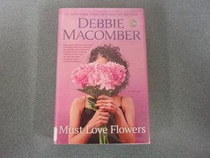 Must Love Flowers: A Novel by Debbie Macomber (Ex-Library HC/DJ) 2023!