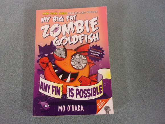 Any Fin Is Possible: My Big Fat Zombie Goldfish, Book 4 by Mo O'Hara (HC)
