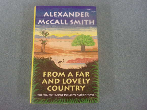 From A Far and Lovely Country: No. 1 Ladies' Detective Agency, Book 24 by Alexander McCall Smith (Ex-Library HC/DJ) 2023!