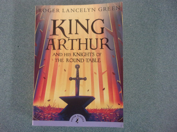 King Arthur and His Knights of the Round Table by Roger Lancelyn Green (Ex-Library Puffin Classic Paperback)