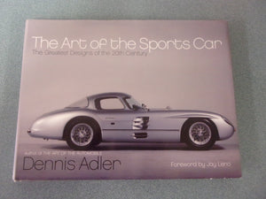 The Art of the Sports Car: The Greatest Designs of the 20th Century by Dennis Adler (HC/DJ)