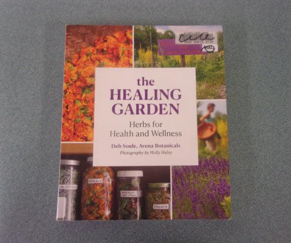 The Healing Garden: Herbal Plants for Health and Wellness by Deb Soule (Ex-Library Paperback)