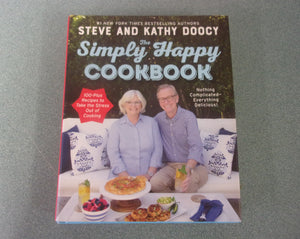 The Simply Happy Cookbook: 100-Plus Recipes to Take the Stress Out of Cooking by Steve Doocy and Kathy Doocy (HC/DJ)