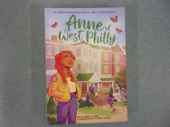 Anne of West Philly: A Modern Graphic Retelling of Anne of Green Gables by Ivy Noelle Weir (Trade Paperback)