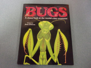 Bugs: A Closer Look at the World's Tiny Creatures by Jinny Johnson (Oversized HC/DJ)