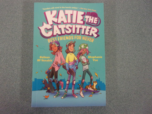 Best Friends for Never: Katie the Catsitter, Book 2 by Colleen AF Venable (Paperback)