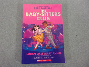 Logan Likes Mary Ann: The Baby-Sitters Club Graphic Novel, Book 8 by Ann M. Martin (Paperback)