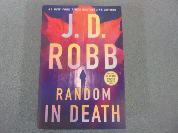 Random in Death: In Death, Book 58 by J. D. Robb (HC/DJ) 2024!
