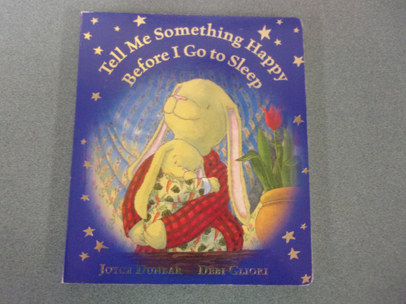 Tell Me Something Happy Before I Go to Sleep by Joyce Dunbar (Large Board Book)