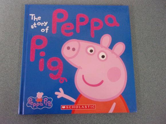 The Story of Peppa Pig by Scholastic (HC)