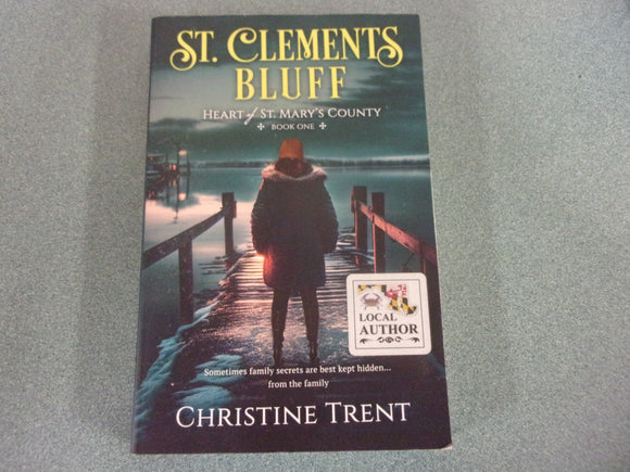 St. Clements Bluff: Heart of St. Mary's, Book 1 by Christine Trent (Trade Paperback)**Local Author