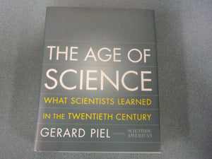 The Age Of Science: What Scientists Learned in the Twentieth Century by Gerard Piel (HC/DJ)