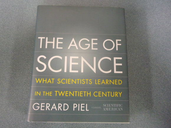 The Age Of Science: What Scientists Learned in the Twentieth Century by Gerard Piel (HC/DJ)