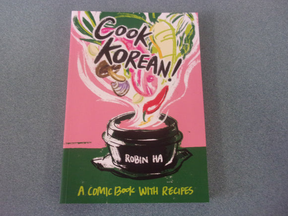 Cook Korean!: A Comic Book with Recipes by Robin Ha (Trade Paperback)