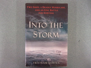 Into the Storm: Two Ships, a Deadly Hurricane, and an Epic Battle for Survival by Tristram Korten (HC/DJ)