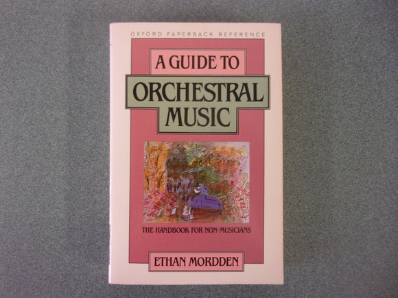 A Guide to Orchestral Music: The Handbook for Non-Musicians by Ethan Mordden (Paperback)