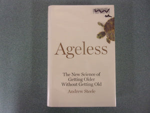 Ageless: The New Science of Getting Older Without Getting Old by Andrew Steele (Ex-Library HC/DJ)