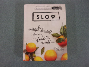 Slow: Simple Living for a Frantic World by Brooke McAlary (Ex-Library HC)