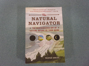 The Natural Navigator: The Rediscovered Art of Letting Nature Be Your Guide by Tristan Gooley (Paperback)