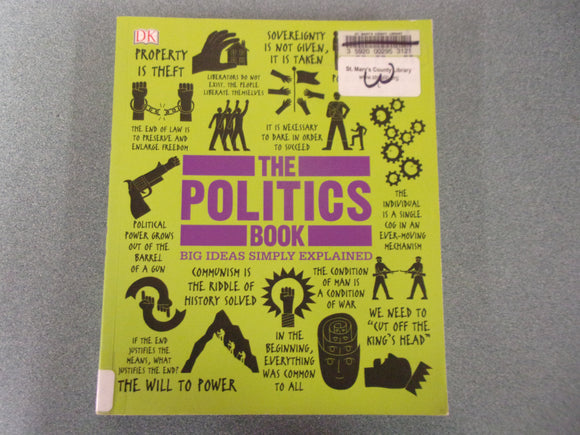 The Politics Book: Big Ideas Simply Explained edited by Paul Kelly (DK Paperback)*This copy not Ex-Library as pictured.