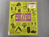 The Politics Book: Big Ideas Simply Explained edited by Paul Kelly (DK Paperback)*This copy not Ex-Library as pictured.