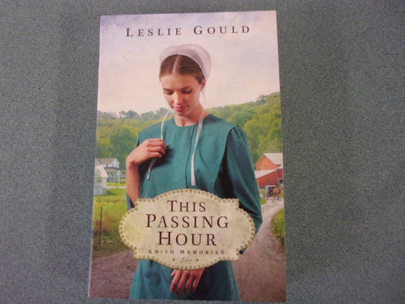 This Passing Hour: Amish Memories, Book 2 by Leslie Gould (Paperback)