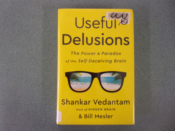 Useful Delusions: The Power and Paradox of the Self-Deceiving Brain by Shankar Vedantam (Ex-Library HC/DJ)