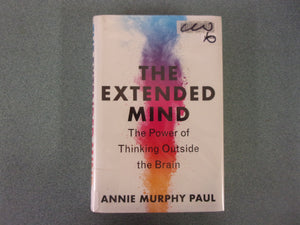 The Extended Mind: The Power of Thinking Outside the Brain by Annie Murphy Paul (Ex-Library HC/DJ)