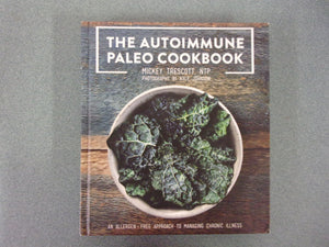 The Autoimmune Paleo Cookbook by Mickey Trescott (HC)