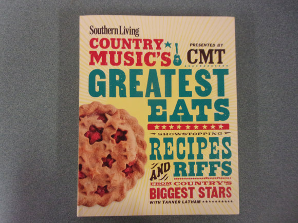 Southern Living Country Music's Greatest Eats: Showstopping Recipes & Riffs from Country's Biggest Stars by The Editors of Southern Living (Paperback)