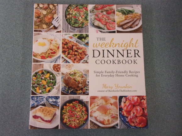 The Weeknight Dinner Cookbook: Simple Family-Friendly Recipes for Everyday Home Cooking by Mary Younkin (Paperback)