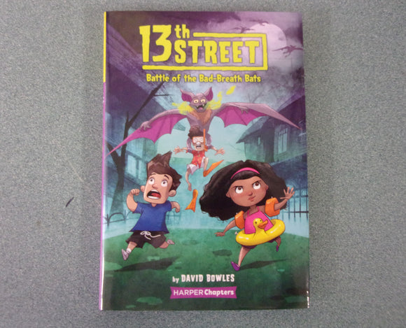 Battle of the Bad-Breath Bats: 13th Street, Book 1 by David Bowles (HC/DJ)