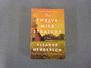 The Twelve-Mile Straight by Eleanor Henderson (Paperback)