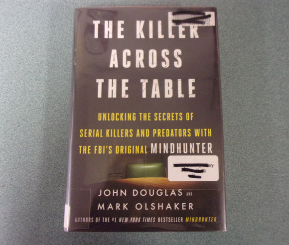 The Killer Across the Table by John Douglas and Mark Olshaker (Ex-Library HC/DJ)