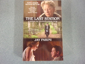 The Last Station: A Novel of Tolstoy's Final Year by Jay Parini (Trade Paperback)