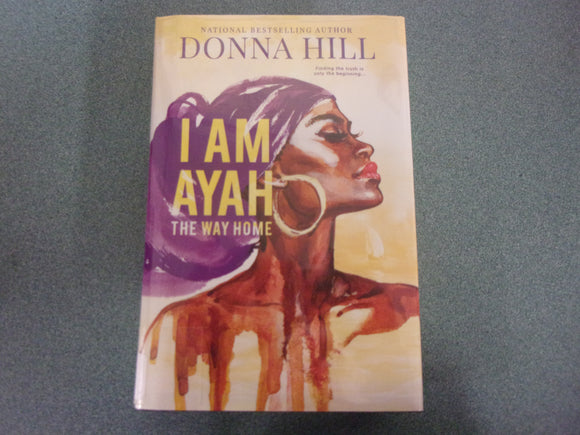 I Am Ayah: The Way Home by Donna Hill (Ex-Library HC/DJ) 2023!