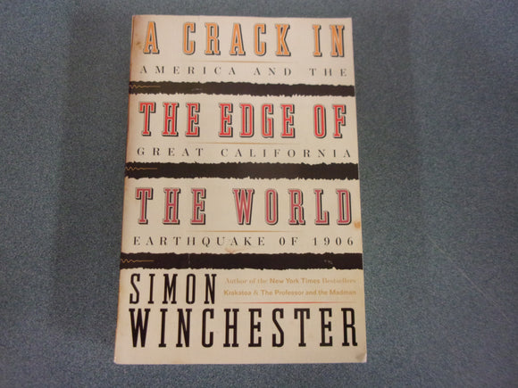A Crack in the Edge of the World: America and the Great California Earthquake of 1906 by Simon Winchester (Trade Paperback)
