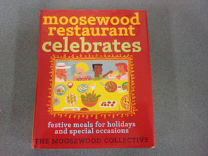 Moosewood Restaurant Celebrates: Festive Meals for Holidays and Special Occasions by Moosewood Collective (HC/DJ)
